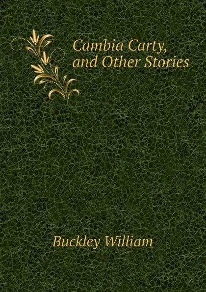 Обложка книги Cambia Carty, and Other Stories, Buckley William