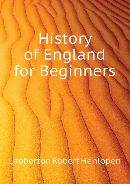 Обложка книги History of England for Beginners, Labberton Robert Henlopen