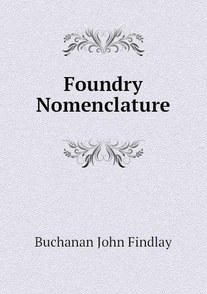 Обложка книги Foundry Nomenclature, Buchanan John Findlay