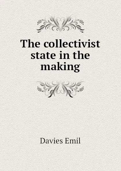 Обложка книги The collectivist state in the making, Davies Emil