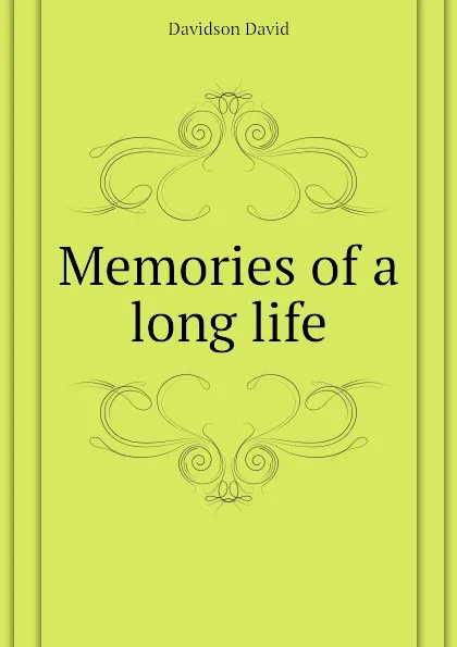 Обложка книги Memories of a long life, Davidson David