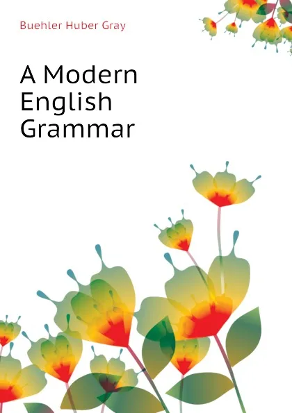 Обложка книги A Modern English Grammar, Buehler Huber Gray