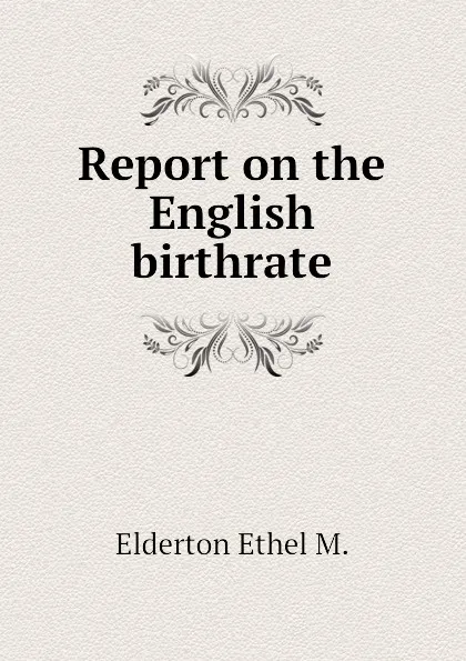 Обложка книги Report on the English birthrate, Elderton Ethel M.