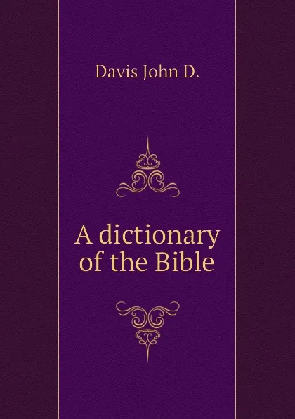 Обложка книги A dictionary of the Bible, Davis John D.