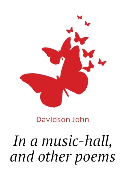 Обложка книги In a music-hall, and other poems, Davidson John