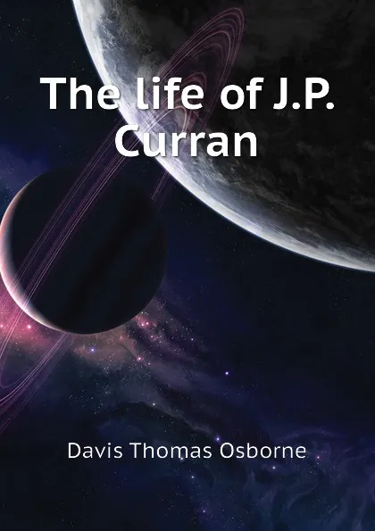 Обложка книги The life of J.P. Curran, Davis Thomas Osborne