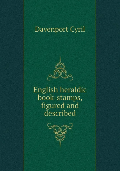 Обложка книги English heraldic book-stamps, figured and described, Davenport Cyril