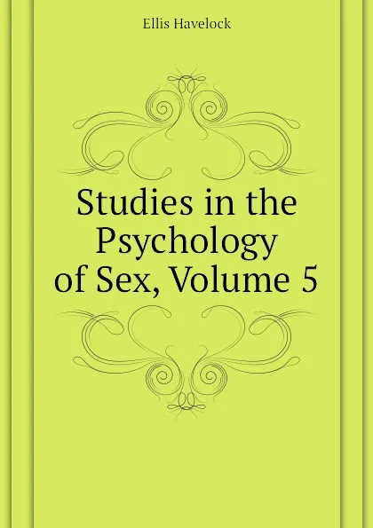 Обложка книги Studies in the Psychology of Sex, Volume 5, Ellis Havelock