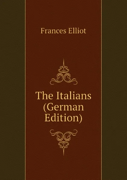 Обложка книги The Italians (German Edition), Elliot Frances