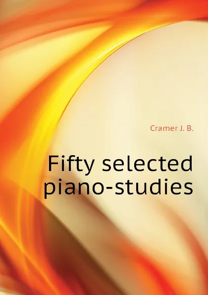 Обложка книги Fifty selected piano-studies, Cramer J. B.