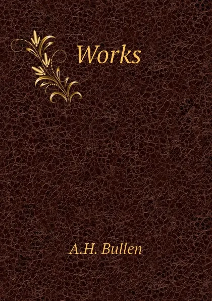 Обложка книги Works, A.H. Bullen