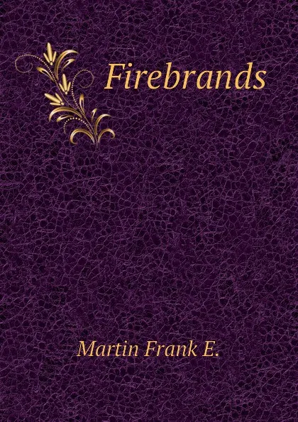 Обложка книги Firebrands, Martin Frank E.