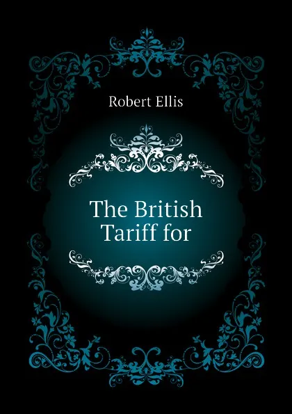 Обложка книги The British Tariff for, Robert Ellis