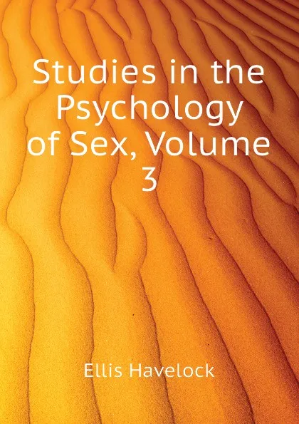 Обложка книги Studies in the Psychology of Sex, Volume 3, Ellis Havelock