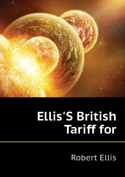 Обложка книги Ellis.S British Tariff for, Robert Ellis