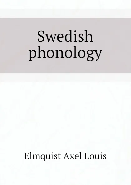 Обложка книги Swedish phonology, Elmquist Axel Louis