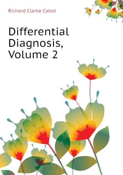 Обложка книги Differential Diagnosis, Volume 2, Richard C. Cabot