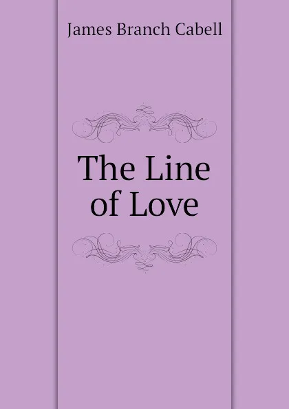 Обложка книги The Line of Love, Cabell James Branch