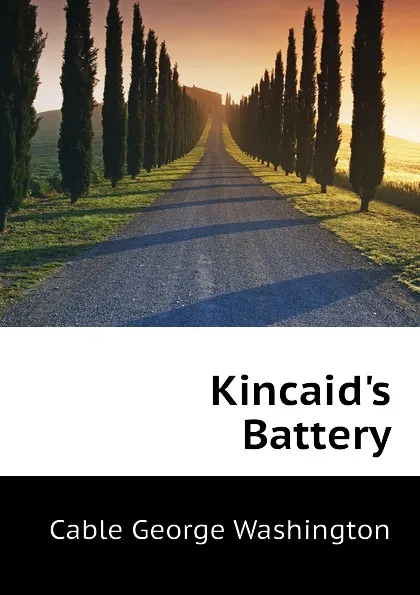 Обложка книги Kincaid.s Battery, Cable George Washington