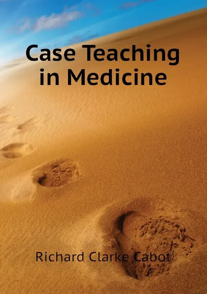 Обложка книги Case Teaching in Medicine, Richard C. Cabot