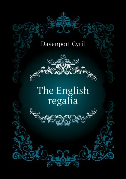 Обложка книги The English regalia, Davenport Cyril