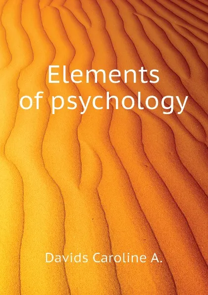 Обложка книги Elements of psychology, Davids Caroline A.