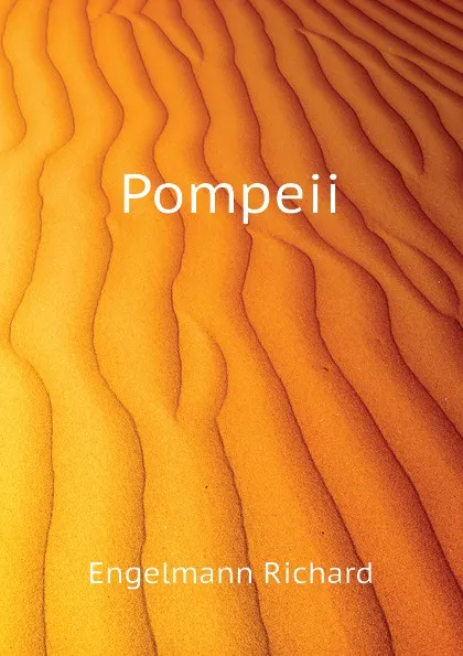 Обложка книги Pompeii, Engelmann Richard