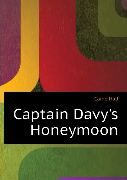 Обложка книги Captain Davy.s Honeymoon, Caine Hall