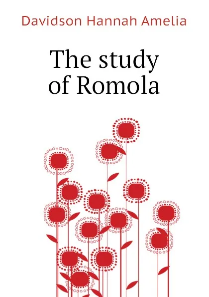 Обложка книги The study of Romola, Davidson Hannah Amelia