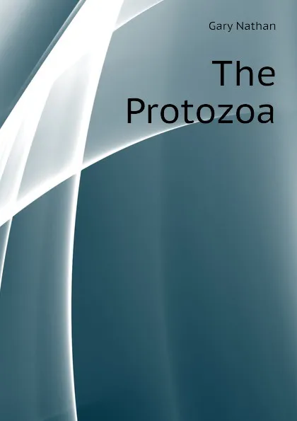 Обложка книги The Protozoa, Gary Nathan