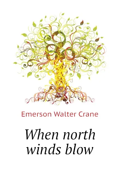 Обложка книги When north winds blow, Emerson Walter Crane