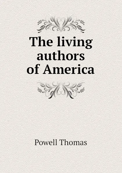 Обложка книги The living authors of America, Powell Thomas