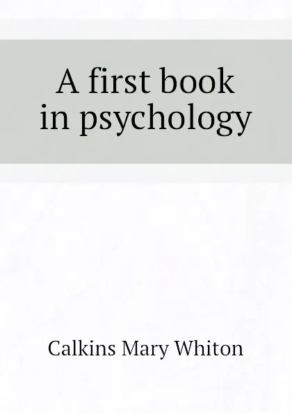 Обложка книги A first book in psychology, Calkins Mary Whiton