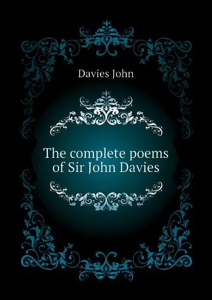 Обложка книги The complete poems of Sir John Davies, Davies John