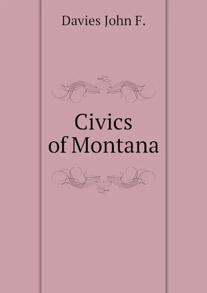 Обложка книги Civics of Montana, Davies John F.