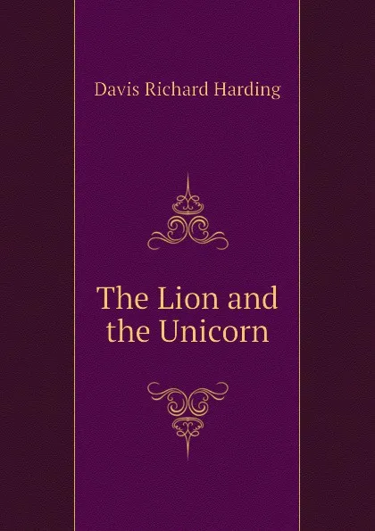 Обложка книги The Lion and the Unicorn, Davis Richard Harding