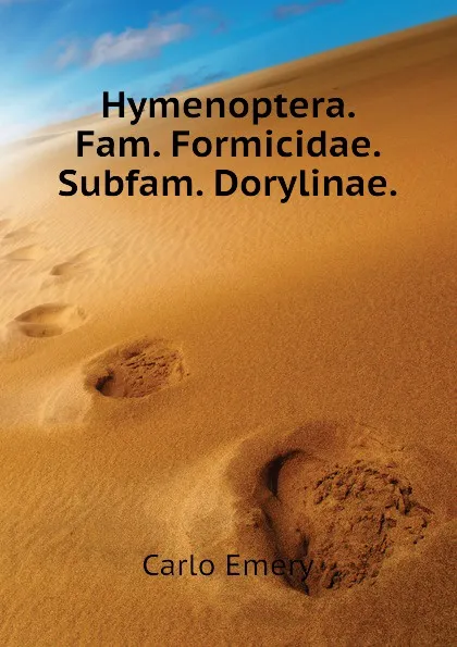 Обложка книги Hymenoptera. Fam. Formicidae. Subfam. Dorylinae., Emery C