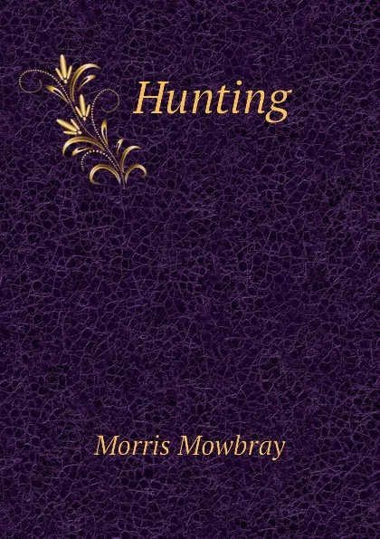 Обложка книги Hunting, Morris Mowbray