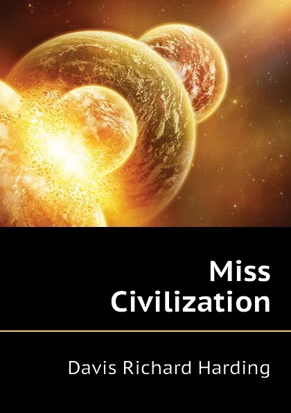 Обложка книги Miss Civilization, Davis Richard Harding