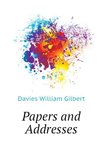 Обложка книги Papers and Addresses, Davies William Gilbert