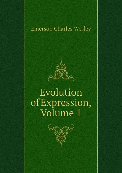 Обложка книги Evolution of Expression, Volume 1, Emerson Charles Wesley