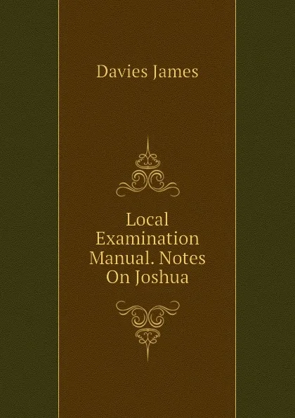 Обложка книги Local Examination Manual. Notes On Joshua, Davies James