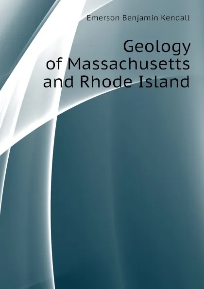 Обложка книги Geology of Massachusetts and Rhode Island, Benjamin Kendall Emerson