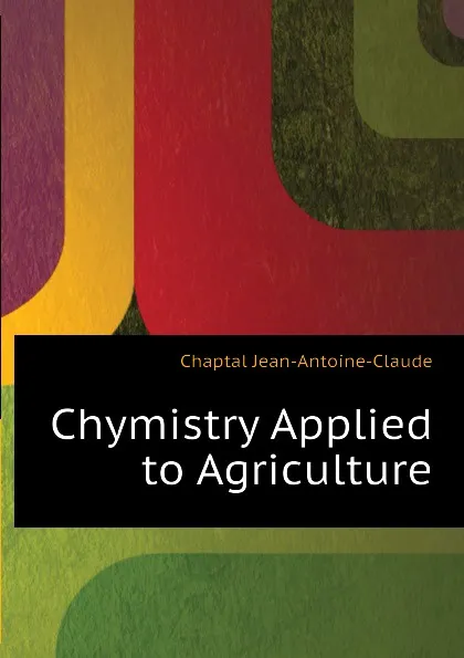 Обложка книги Chymistry Applied to Agriculture, Chaptal Jean-Antoine-Claude