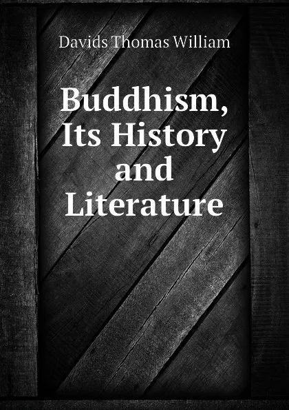 Обложка книги Buddhism, Its History and Literature, Davids Thomas William