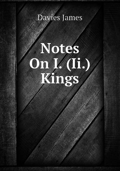 Обложка книги Notes On I. (Ii.) Kings, Davies James