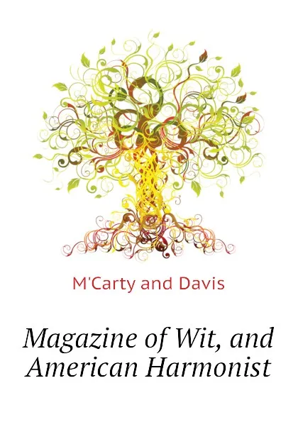 Обложка книги Magazine of Wit, and American Harmonist, M'Carty and Davis