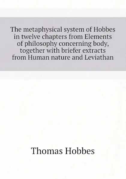 Обложка книги The metaphysical system of Hobbes, Mary Whiton Calkins