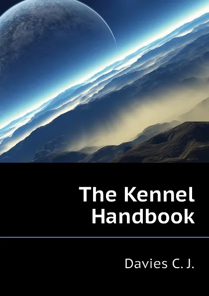 Обложка книги The Kennel Handbook, Davies C. J.