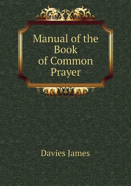 Обложка книги Manual of the Book of Common Prayer, Davies James